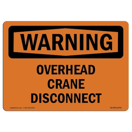 Signmission Safety Sign, OSHA WARNING, 10" Height, Overhead Crane Disconnect, Landscape OS-WS-D-1014-L-12741